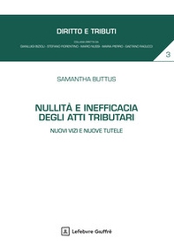 Nullità e inefficacia degli atti tributari. Nuovi vizi e nuove tutele - Librerie.coop