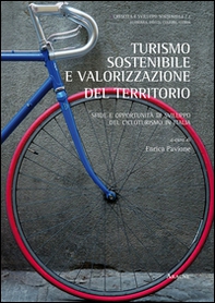 Turismo sostenibile e valorizzazione del territorio. Sfide e opportunità di sviluppo del cicloturismo in Italia - Librerie.coop