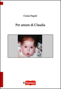 Per amore di Claudia - Librerie.coop Per amore di Claudia - Librerie.coop