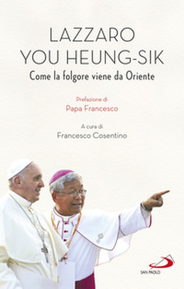 Lazarus You Heung-sik. Come la folgore viene da Oriente - Librerie.coop Lazarus You Heung-sik. Come la folgore viene da Oriente - Librerie.coop