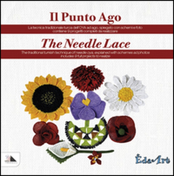 Punto ago the needle lace. La tecnica tardizionale turca dell'OYA ad ago - Librerie.coop Punto ago the needle lace. La tecnica tardizionale turca dell'OYA ad ago - Librerie.coop
