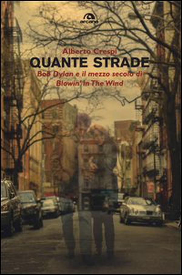 Quante strade. Bob Dylan e il mezzo secolo di «Blowin' in the wind» - Librerie.coop Quante strade. Bob Dylan e il mezzo secolo di «Blowin' in the wind» - Librerie.coop
