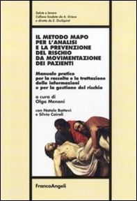 Il metodo Mapo per l'analisi e la prevenzione del rischio da movimentazione dei pazienti. Manuale pratico per la raccolta e la trattazione delle informazioni e per la gestione del rischio - Librerie.coop