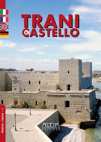 Trani. Il castello. Ediz. italiana, francese, inglese e tedesca - Librerie.coop