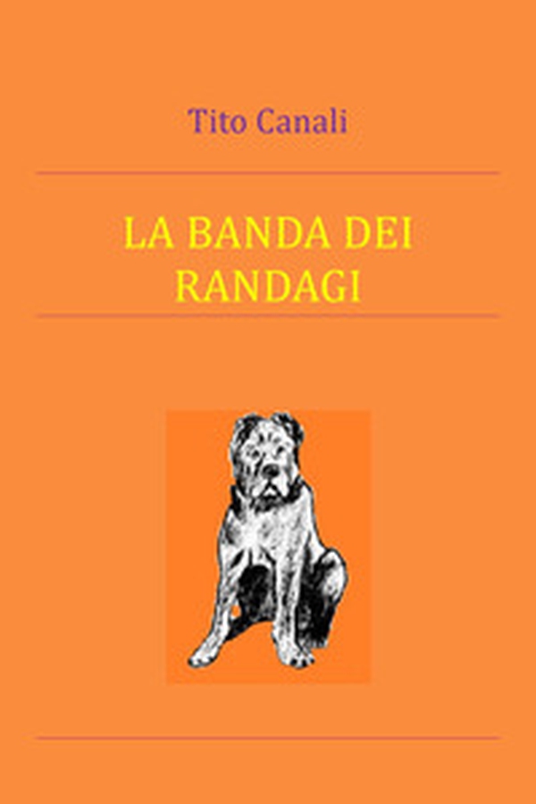 La banda dei randagi - Librerie.coop La banda dei randagi - Librerie.coop