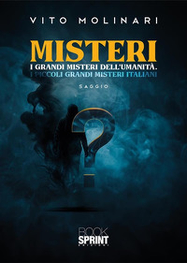 Misteri. I grandi misteri dell'umanità. I piccoli grandi misteri italiani - Librerie.coop Misteri. I grandi misteri dell'umanità. I piccoli grandi misteri italiani - Librerie.coop