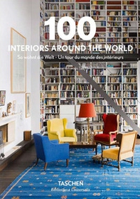 100 interiors around the world. Ediz. inglese, francese e tedesca - Librerie.coop