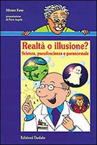 Realtà o illusione? Scienza, pseudoscienza e paranormale - Librerie.coop