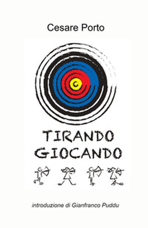 Tirare giocando. Il gioco del tiro con l'arco - Librerie.coop Tirare giocando. Il gioco del tiro con l'arco - Librerie.coop