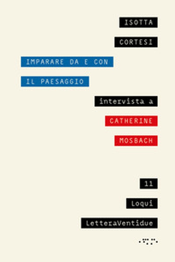 Imparare da e con il paesaggio. Intervista a Catherine Mosbach - Librerie.coop Imparare da e con il paesaggio. Intervista a Catherine Mosbach - Librerie.coop