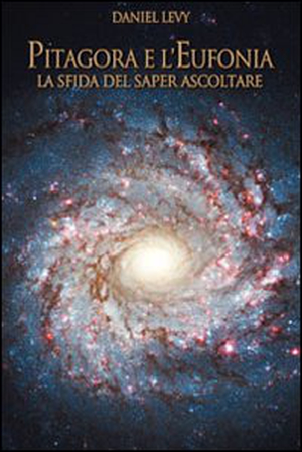 Pitagora e l'Eufonia. La sfida del saper ascoltare - Librerie.coop Pitagora e l'Eufonia. La sfida del saper ascoltare - Librerie.coop