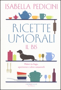 Ricette umorali. Il bis. Palati in fuga, apericene e altre catastrofi - Librerie.coop