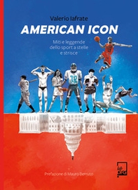American icon. Miti e leggende dello sport a stelle e strisce - Librerie.coop