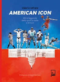 American icon. Miti e leggende dello sport a stelle e strisce - Librerie.coop American icon. Miti e leggende dello sport a stelle e strisce - Librerie.coop