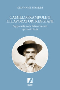 Camillo Prampolini e i lavoratori reggiani. Saggio sulla storia del movimento operaio in Italia - Librerie.coop