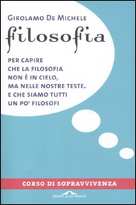 Filosofia. Corso di sopravvivenza - Librerie.coop