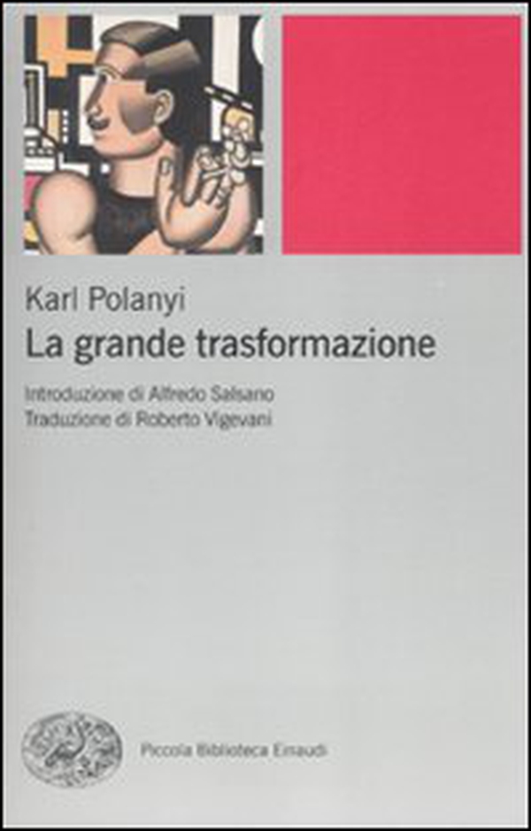 La grande trasformazione. Le origini economiche e politiche della nostra epoca - Librerie.coop La grande trasformazione. Le origini economiche e politiche della nostra epoca - Librerie.coop