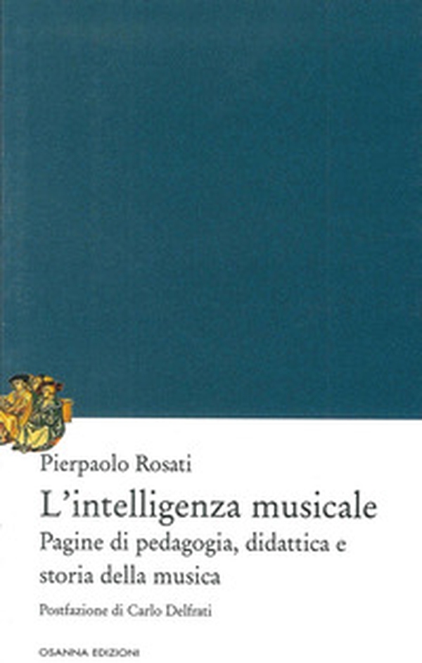 L'intelligenza musicale. Pagine di pedagogia, didattica e storia della musica - Librerie.coop L'intelligenza musicale. Pagine di pedagogia, didattica e storia della musica - Librerie.coop