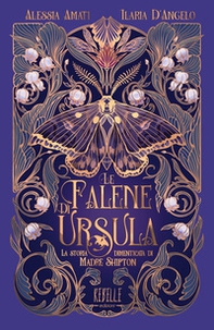 Le falene di Ursula. La storia dimenticata di Madre Shipton - Librerie.coop Le falene di Ursula. La storia dimenticata di Madre Shipton - Librerie.coop