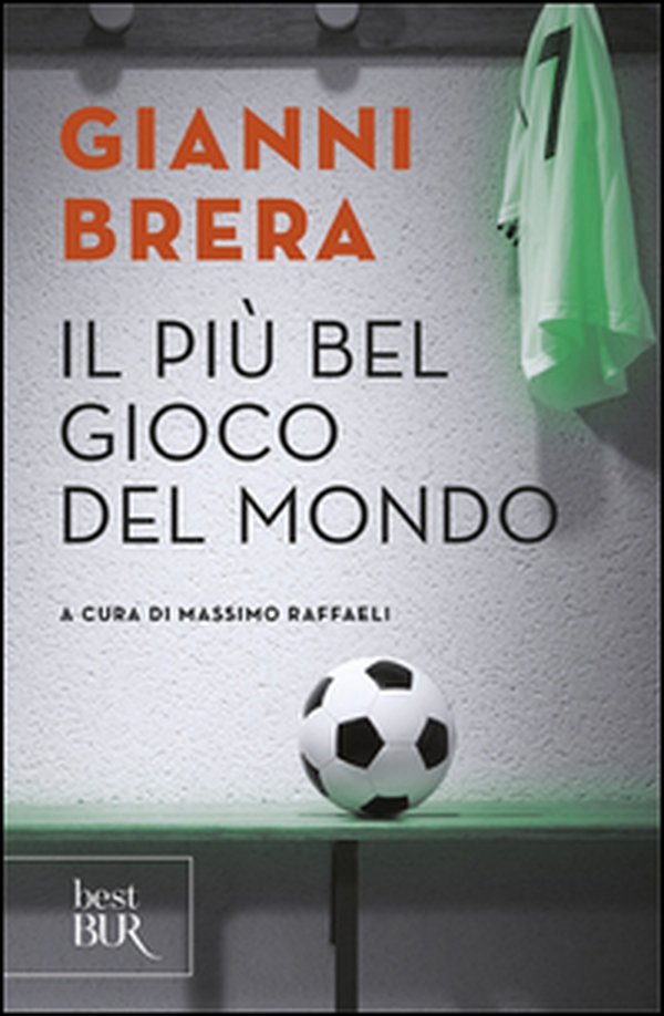 Il più bel gioco del mondo. Scritti di calcio (1949-1982) - Librerie.coop Il più bel gioco del mondo. Scritti di calcio (1949-1982) - Librerie.coop