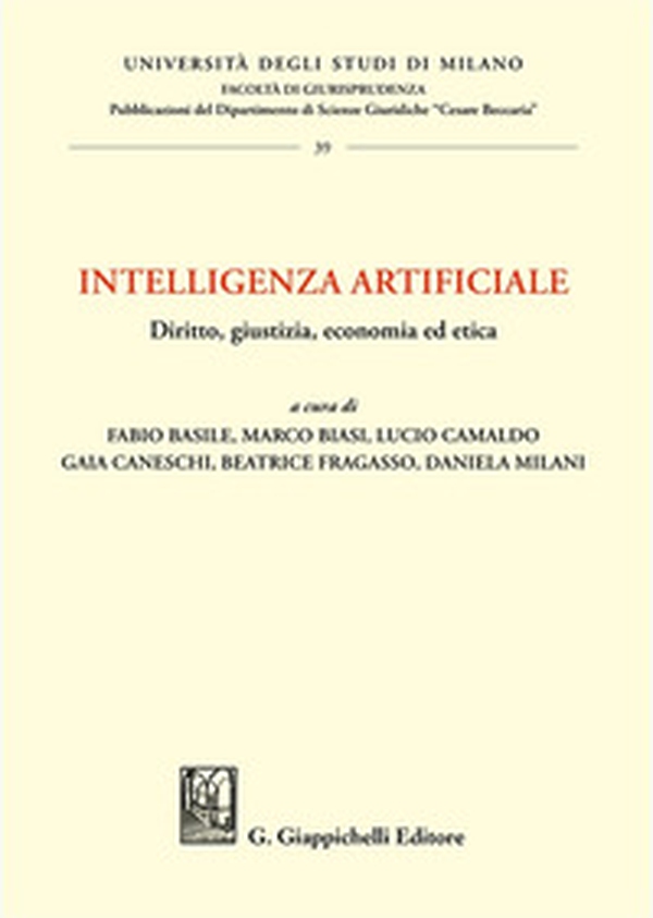 Intelligenza artificiale. Diritto, giustizia, economia ed etica - Librerie.coop Intelligenza artificiale. Diritto, giustizia, economia ed etica - Librerie.coop