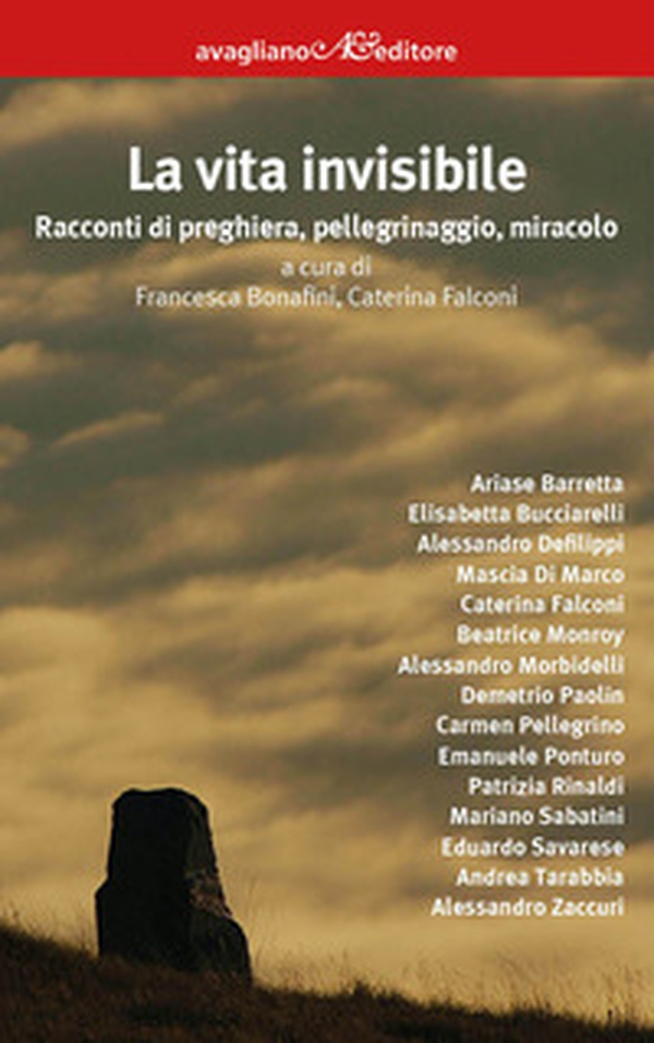 La vita invisibile. Racconti di preghiera, pellegrinaggio, miracolo - Librerie.coop La vita invisibile. Racconti di preghiera, pellegrinaggio, miracolo - Librerie.coop