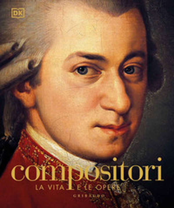 Compositori. La vita e le opere - Librerie.coop Compositori. La vita e le opere - Librerie.coop