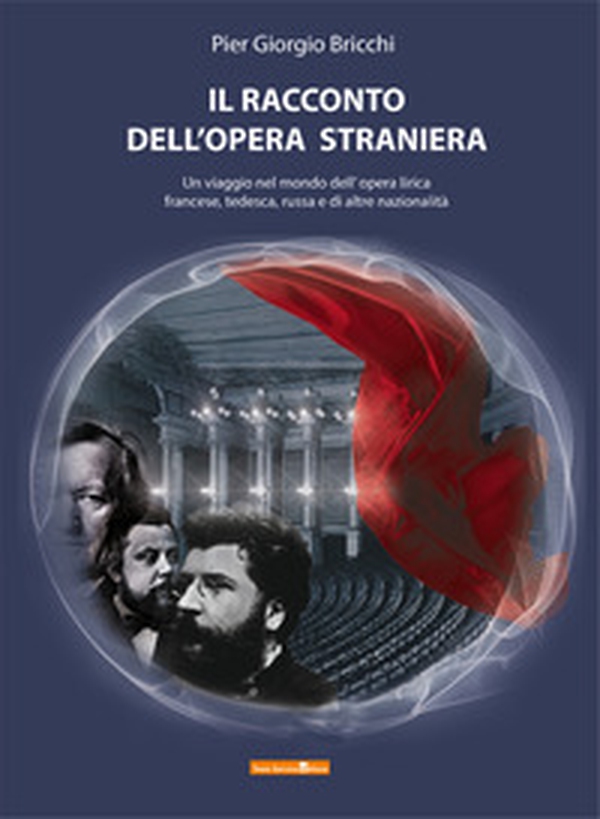 Il racconto dell'opera straniera. Un viaggio nel mondo dell'opera lirica francese, tedesca, russa e di altre nazionalità - Librerie.coop Il racconto dell'opera straniera. Un viaggio nel mondo dell'opera lirica francese, tedesca, russa e di altre nazionalità - Librerie.coop