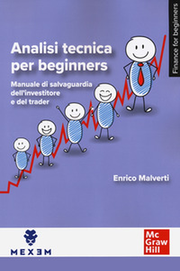 Analisi tecnica per beginners. Manuale di salvaguardia dell'investitore e del trader - Librerie.coop Analisi tecnica per beginners. Manuale di salvaguardia dell'investitore e del trader - Librerie.coop