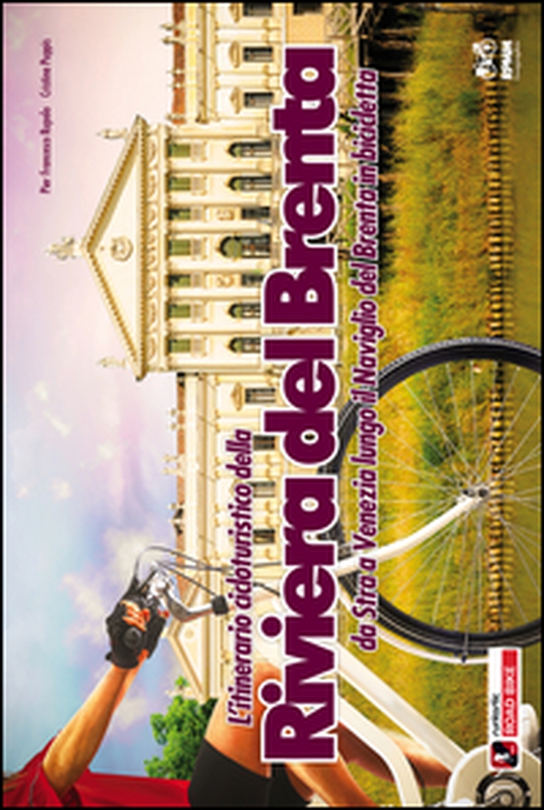 L'itinerario cicloturistico della riviera del Brenta. Da Stra a Venezia in bicicletta - Librerie.coop L'itinerario cicloturistico della riviera del Brenta. Da Stra a Venezia in bicicletta - Librerie.coop