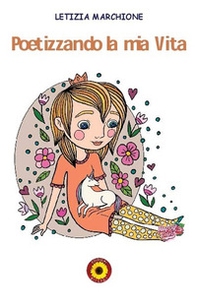 Poetizzando la mia vita - Librerie.coop