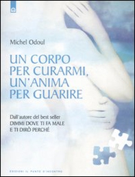 Un corpo per curarmi, un'anima per guarire - Librerie.coop