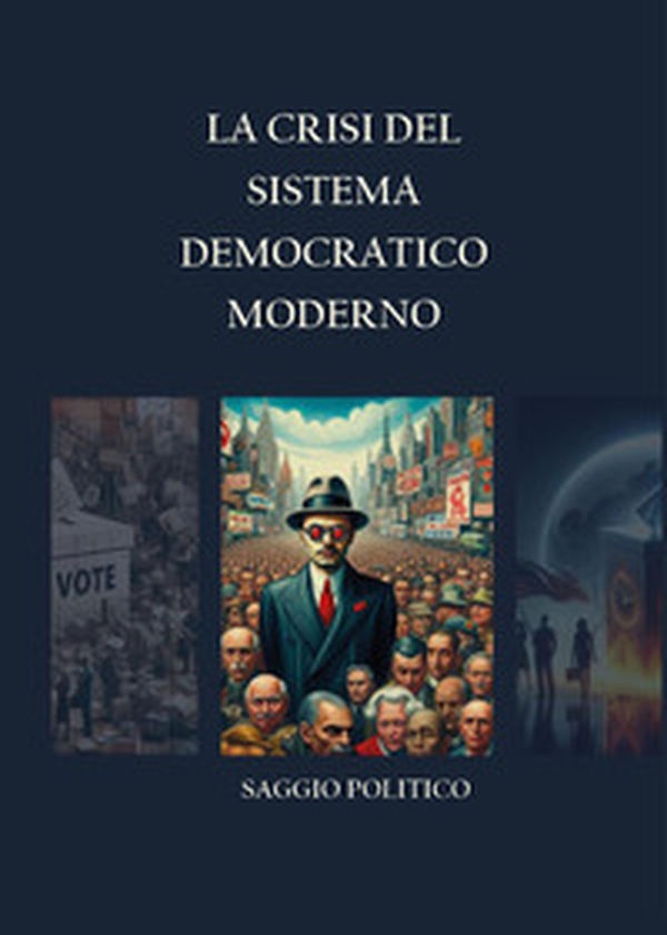 La crisi del sistema democratico moderno - Librerie.coop