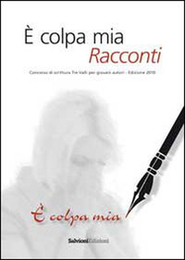 È colpa mia. Racconti. Concorso 2010 di scrittura. Tre valli per giovani autori - Librerie.coop È colpa mia. Racconti. Concorso 2010 di scrittura. Tre valli per giovani autori - Librerie.coop