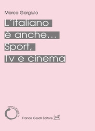 L'italiano è anche... Sport, Tv e cinema - Librerie.coop L'italiano è anche... Sport, Tv e cinema - Librerie.coop
