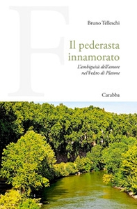 Il pederasta innamorato. L'ambiguità dell'amore nel Fedro di Platone - Librerie.coop