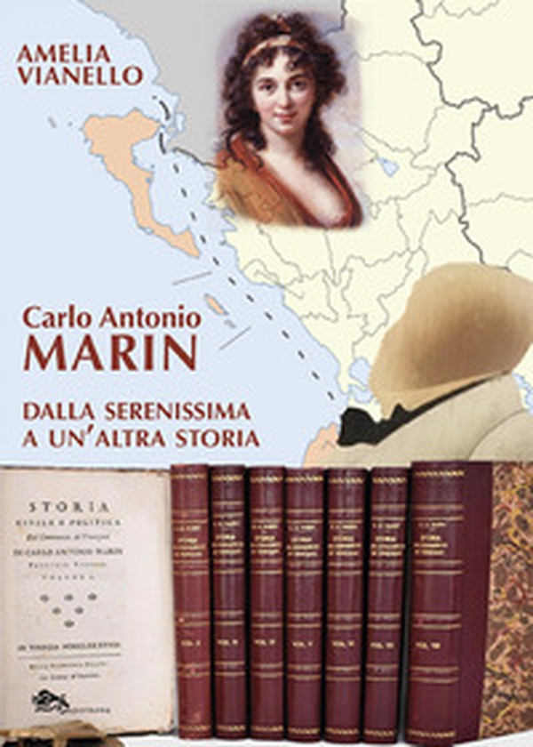 Carlo Antonio Marin. Dalla Serenissima a un'altra storia - Librerie.coop Carlo Antonio Marin. Dalla Serenissima a un'altra storia - Librerie.coop