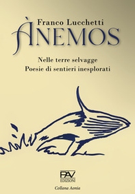 Ànemos. Nelle terre selvagge. Poesie di sentieri inesplorati - Librerie.coop