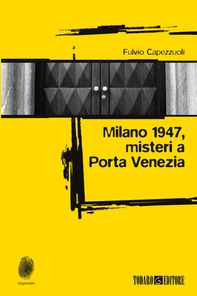 Milano 1947, misteri a Porta Venezia - Librerie.coop Milano 1947, misteri a Porta Venezia - Librerie.coop