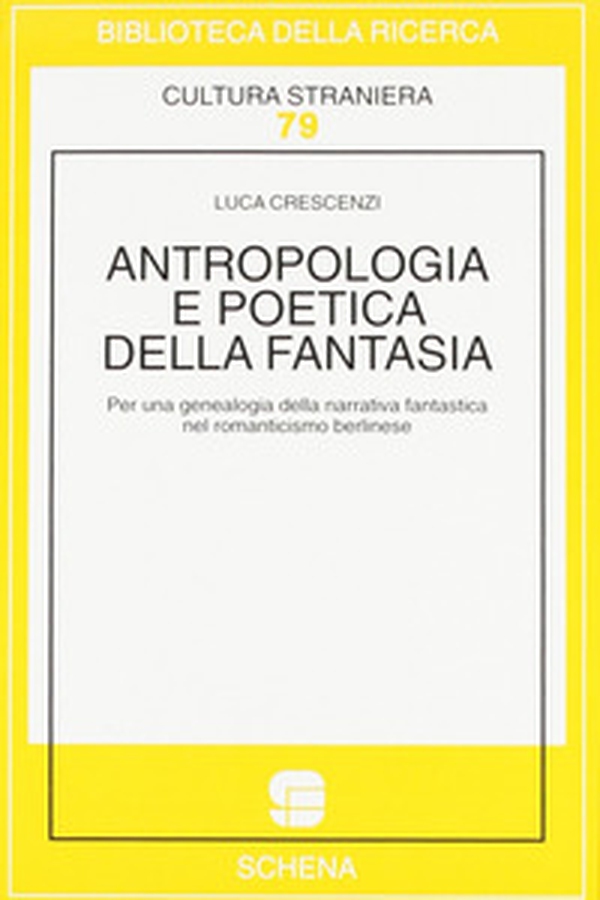 Antropologia e poetica della fantasia. Per una genealogia della narrativa fantastica nel Romanticismo berlinese - Librerie.coop Antropologia e poetica della fantasia. Per una genealogia della narrativa fantastica nel Romanticismo berlinese - Librerie.coop