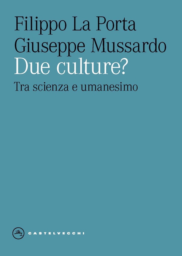 Due culture? Tra scienza e umanesimo - Librerie.coop Due culture? Tra scienza e umanesimo - Librerie.coop