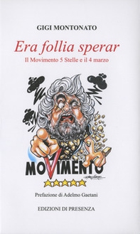 Era follia sperar. Il Movimento 5 Stelle e il 4 marzo - Librerie.coop