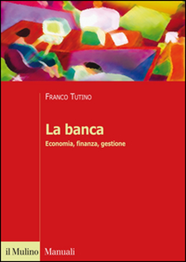 La banca. Economia, finanza, gestione - Librerie.coop La banca. Economia, finanza, gestione - Librerie.coop