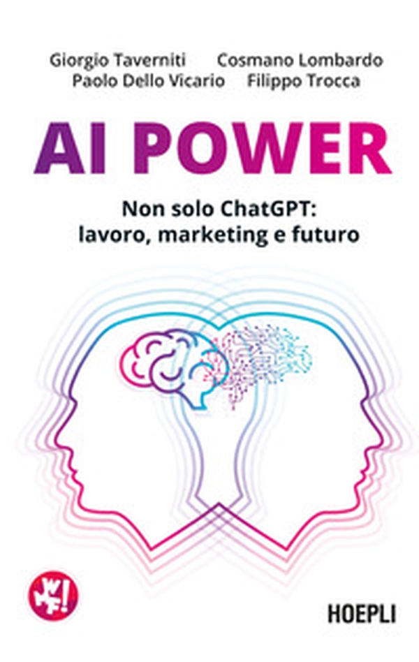 AI Power. Non solo ChatGPT: lavoro, marketing e futuro - Librerie.coop AI Power. Non solo ChatGPT: lavoro, marketing e futuro - Librerie.coop