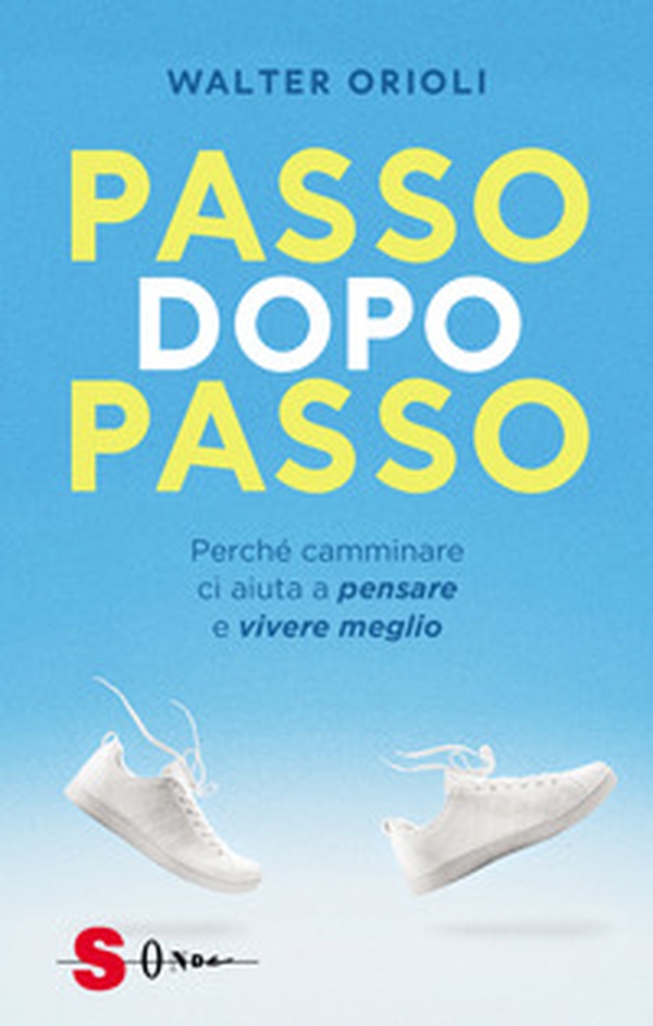 Passo dopo passo. Perché camminare ci aiuta a pensare e vivere meglio - Librerie.coop Passo dopo passo. Perché camminare ci aiuta a pensare e vivere meglio - Librerie.coop