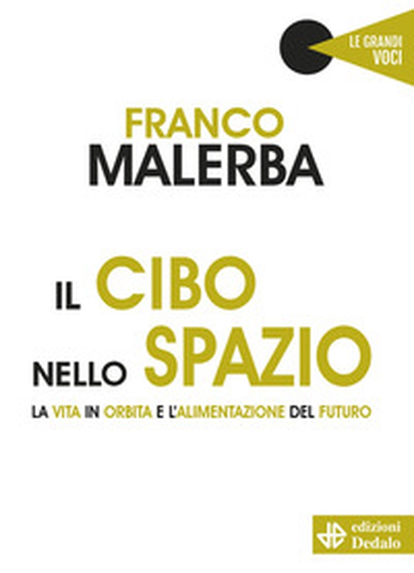 Il cibo nello spazio. La vita in orbita e l'alimentazione del futuro - Librerie.coop Il cibo nello spazio. La vita in orbita e l'alimentazione del futuro - Librerie.coop