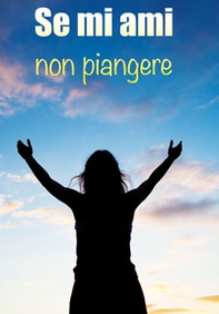 Se mi ami non piangere - Librerie.coop