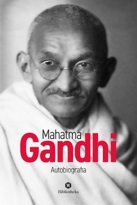 Mahatma Gandhi - Autobiografia - Librerie.coop Mahatma Gandhi - Autobiografia - Librerie.coop