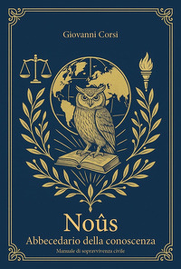 Noûs. Abbecedario della conoscenza. Manuale di sopravvivenza civile - Librerie.coop