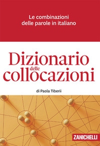 Dizionario delle collocazioni. Le combinazioni delle parole in italiano - Librerie.coop
